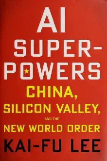 Cover of AI Superpowers: China, Silicon Valley, and the New World Order