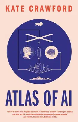 Cover of Atlas of AI: Power, Politics, and the Planetary Costs of Artificial Intelligence