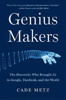 Cover of Genius Makers: The Mavericks Who Brought A.I. to Google, Facebook, and the World