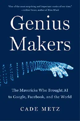 Cover of Genius Makers: The Mavericks Who Brought A.I. to Google, Facebook, and the World