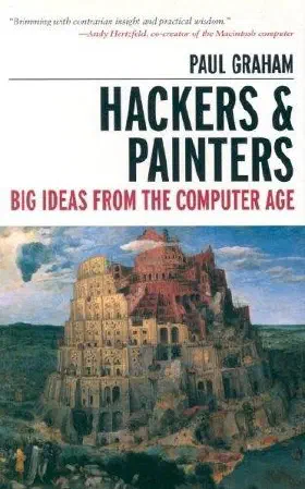 Hackers & Painters: Big Ideas from the Computer Age