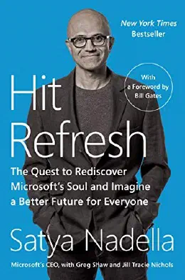 Cover of Hit Refresh: The Quest to Rediscover Microsoft's Soul and Imagine a Better Future for Everyone