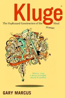 Cover of Kluge: The Haphazard Evolution of the Human Mind