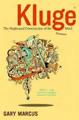 Kluge: The Haphazard Evolution of the Human Mind