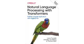 Natural Language Processing with Transformers, Revised Edition