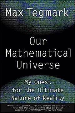 Our Mathematical Universe: My Quest for the Ultimate Nature of Reality
