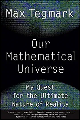 Our Mathematical Universe: My Quest for the Ultimate Nature of Reality
