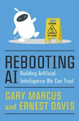 Rebooting AI: Building Artificial Intelligence We Can Trust