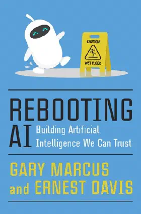 Rebooting AI: Building Artificial Intelligence We Can Trust
