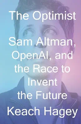 Cover of The Optimist: Sam Altman, OpenAI, and the Race to Invent the Future