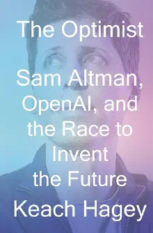 Cover of The Optimist: Sam Altman, OpenAI, and the Race to Invent the Future