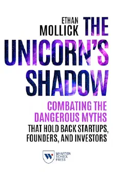 Cover of The Unicorn's Shadow: Combating the Dangerous Myths that Hold Back Startups, Founders, and Investors