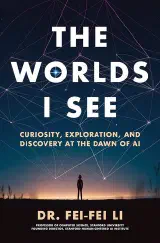 The Worlds I See: Curiosity, Exploration, and Discovery at the Dawn of AI
