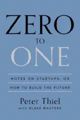 Zero to One: Notes on Startups, or How to Build the Future
