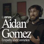 Aidan Gomez: Empathy and Conviction | The Other Stuff #29