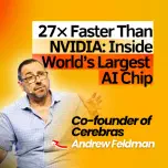 Inside Story of Building the World’s Largest AI Inference Chip | Cerebras CEO & Co-Founder Andrew Feldman