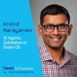 AI Agents: Substance or Snake Oil with Arvind Narayanan - #704