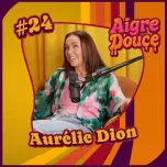 Aigre-Douce Podcast #24 - Aurélie Dion