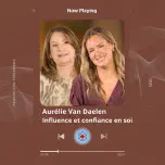 Aurélie Van Daelen : Influence et confiance en soi