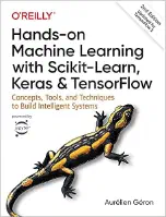 Book Spotlight Hands-On Machine Learning with Scikit-Learn, Keras, and TensorFlow: Concepts, Tools, and Techniques to Build Intelligent Systems by Aurélien Géron Full Chapter