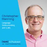 Language Understanding and LLMs with Christopher Manning - #686