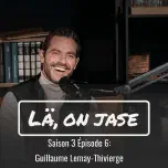 Saison 3 Épisode 6 : Guillaume Lemay-Thivierve