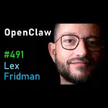 #491 – OpenClaw: The Viral AI Agent that Broke the Internet – Peter Steinberger