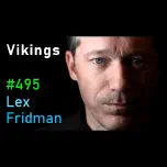 #495 – Vikings, Ragnar, Berserkers, Valhalla & the Warriors of the Viking Age - Lars Brownworth