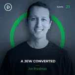 REMASTERED: #21 A Jew Converted - Joe Friedman