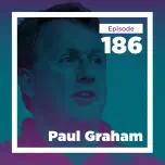 Paul Graham on Ambition, Art, and Evaluating Talent