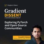 Exploring PyTorch and Open-Source Communities with Soumith Chintala, VP/Fellow of Meta, Co-Creator of PyTorch