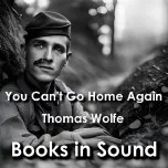 You Can't Go Home Again | Thomas Wolfe | Books in Sound