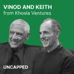 Uncapped #40 | Vinod Khosla and Keith Rabois from Khosla Ventures