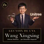 Wang Xingxing : du robot à 200 yuans à la Bourse de Shanghai